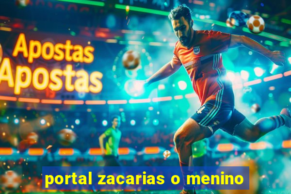 portal zacarias o menino